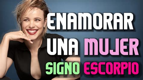 como conquistar a una mujer escorpio|¿Cómo Enamorar a una Mujer Escorpio (para。